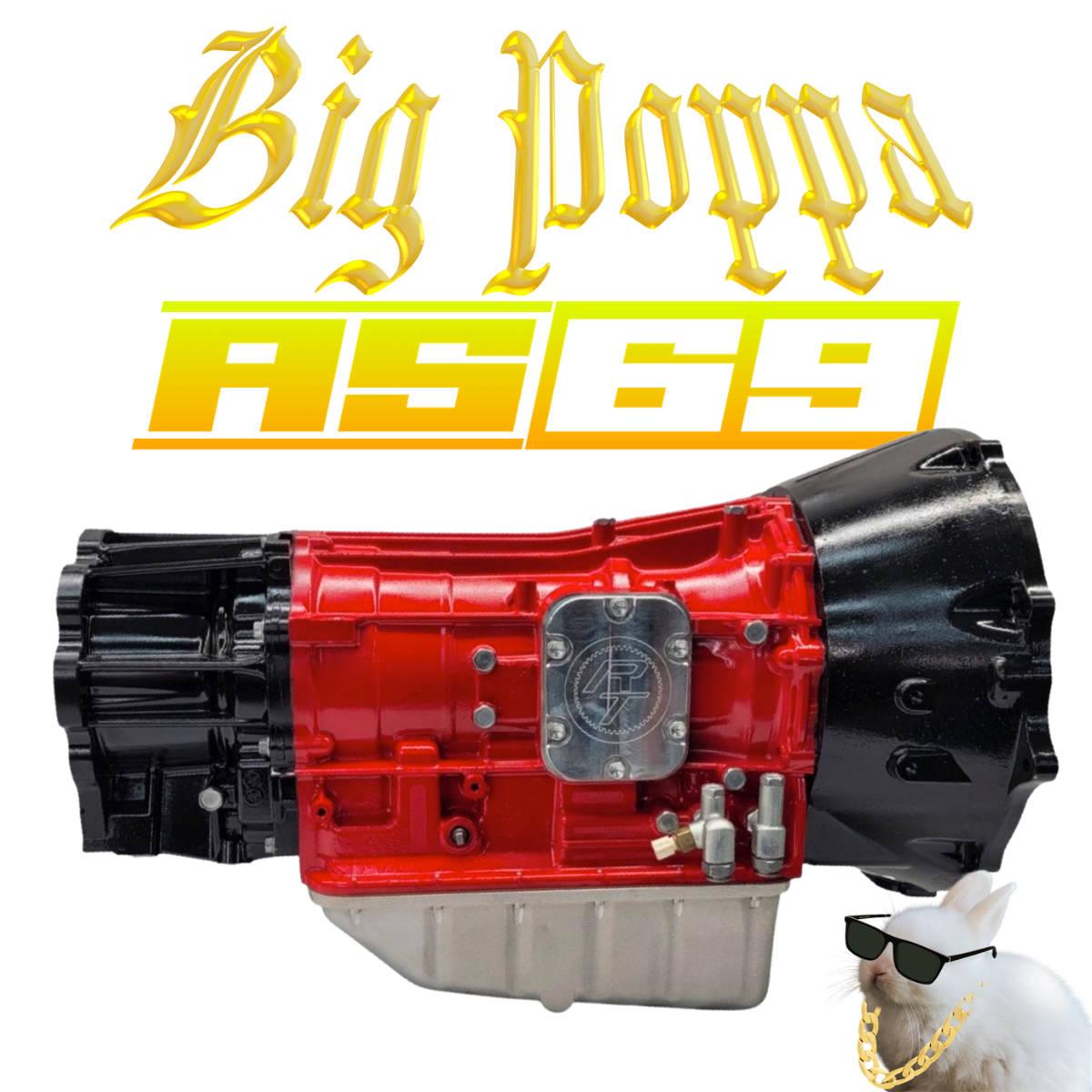 2019 - 2024 AS69 TRANSMISSION aka "BIG POPPA" AS69-A103